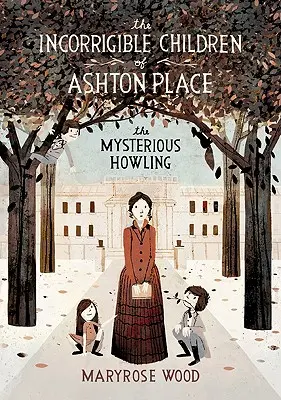 Die unverbesserlichen Kinder von Ashton Place: Buch I: Das geheimnisvolle Heulen - The Incorrigible Children of Ashton Place: Book I: The Mysterious Howling