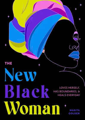 Die neue schwarze Frau: Liebt sich selbst, hat Grenzen und heilt jeden Tag (Empowering Book for Women) - The New Black Woman: Loves Herself, Has Boundaries, and Heals Every Day (Empowering Book for Women)