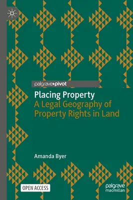 Eigentum platzieren: Eine Rechtsgeographie der Eigentumsrechte an Grund und Boden - Placing Property: A Legal Geography of Property Rights in Land