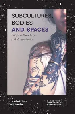 Subkulturen, Körper und Räume: Aufsätze über Alternativität und Marginalisierung - Subcultures, Bodies and Spaces: Essays on Alternativity and Marginalization