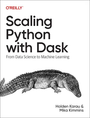 Skalierung von Python mit Dask: Von der Datenwissenschaft zum maschinellen Lernen - Scaling Python with Dask: From Data Science to Machine Learning