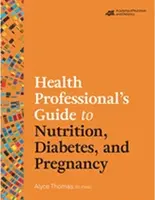 Leitfaden für Gesundheitsfachkräfte zu Ernährung, Diabetes und Schwangerschaft - Health Professional's Guide to Nutrition, Diabetes, and Pregnancy