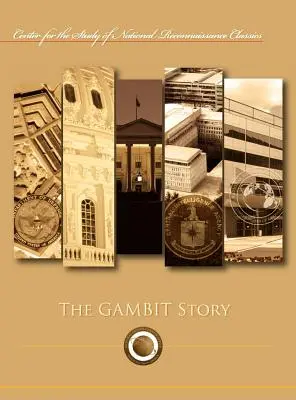 Die Gambit-Geschichte (Reihe Center for the Study of National Reconnaissance Classics) - The Gambit Story (Center for the Study of National Reconnaissance Classics series)