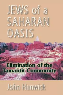 Juden einer saharauischen Oase: Die Eliminierung der Gemeinschaft der Tamantit - Jews of a Saharan Oasis: Elimination of the Tamantit Community