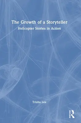 Das Wachstum eines Geschichtenerzählers: Helikoptergeschichten in Aktion - The Growth of a Storyteller: Helicopter Stories in Action