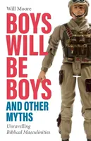 Jungen werden Jungen sein, und andere Mythen: Biblische Männlichkeitsvorstellungen enträtseln - Boys will be Boys, and Other Myths: Unravelling Biblical Masculinities