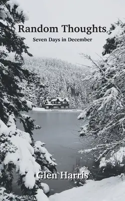 Zufallsgedanken: Sieben Tage im Dezember - Random Thoughts: Seven Days in December