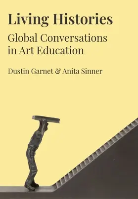 Lebendige Geschichten: Globale Gespräche in der Kunsterziehung - Living Histories: Global Conversations in Art Education