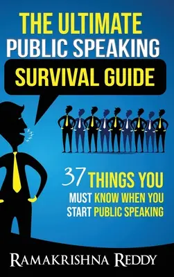 Der ultimative Überlebensratgeber für Redner: 37 Dinge, die Sie wissen müssen, wenn Sie anfangen, vor Publikum zu sprechen - The Ultimate Public Speaking Survival Guide: 37 Things You Must Know When You Start Public Speaking