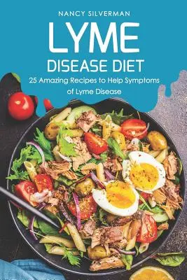 Lyme-Borreliose-Diät: 25 erstaunliche Rezepte zur Linderung der Symptome von Lyme-Borreliose - Lyme Disease Diet: 25 Amazing Recipes to Help Symptoms of Lyme Disease