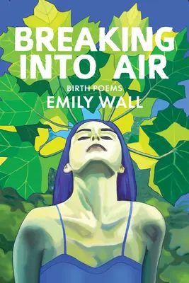 In die Luft brechen: Gedichte zur Geburt - Breaking Into Air: Birth Poems