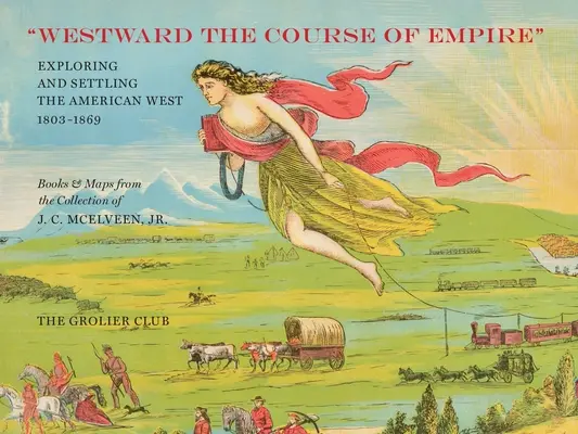 Westwärts der Kurs des Imperiums: Erforschung und Besiedlung des amerikanischen Westens - Westward the Course of Empire: Exploring and Settling the American West