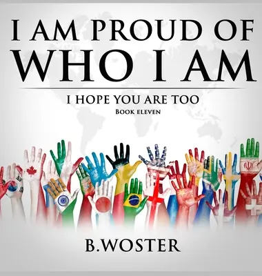 Ich bin stolz auf mich: Ich hoffe, du bist es auch (Buch 11) - I Am Proud of Who I Am: I hope you are too (Book 11)