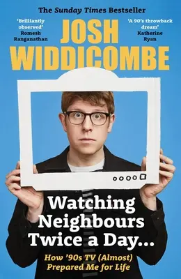 Zweimal am Tag „Neighbours“ sehen... - Wie mich das Fernsehen der 90er (fast) auf das Leben vorbereitete: DER SUNDAY TIMES BESTSELLER - Watching Neighbours Twice a Day... - How '90s TV (Almost) Prepared Me For Life: THE SUNDAY TIMES BESTSELLER