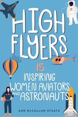 Überfliegerinnen: 15 inspirierende Fliegerinnen und AstronautinnenBand 6 - High Flyers: 15 Inspiring Women Aviators and Astronautsvolume 6