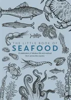 Little Book of Seafood - Ein Fest der fabelhaften Fische und Meeresfrüchte aus dem ganzen Land - Little Book of Seafood - A celebration of fabulous fish and seafood from across the country