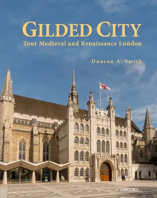 Die goldene Stadt: Ein Rundgang durch das London des Mittelalters und der Renaissance - Gilded City: Tour Medieval and Renaissance London