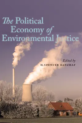 Die politische Ökonomie der Umweltgerechtigkeit - The Political Economy of Environmental Justice