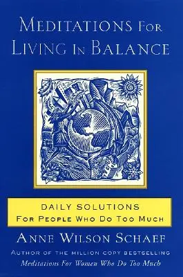 Meditationen für ein Leben in Balance: Tägliche Lösungen für Menschen, die zu viel tun - Meditations for Living in Balance: Daily Solutions for People Who Do Too Much