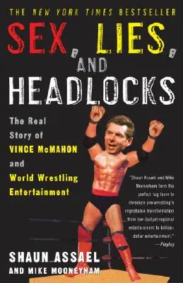 Sex, Lügen und Schwitzkästen: Die wahre Geschichte von Vince McMahon und World Wrestling Entertainment - Sex, Lies, and Headlocks: The Real Story of Vince McMahon and World Wrestling Entertainment