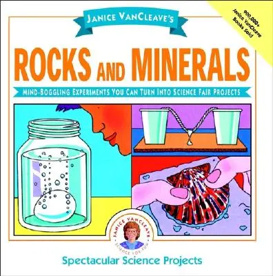 Janice Vancleave's Felsen und Mineralien: Verblüffende Experimente, die Sie in Projekte für die Wissenschaftsmesse verwandeln können - Janice Vancleave's Rocks and Minerals: Mind-Boggling Experiments You Can Turn Into Science Fair Projects