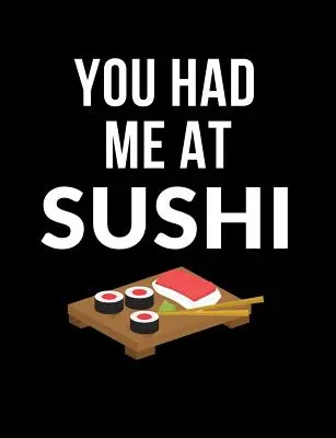 Du hattest mich bei Sushi: Lustige Zitate und Wortspiele für ein Notizbuch mit Collegeblöcken - You Had Me At Sushi: Funny Quotes and Pun Themed College Ruled Composition Notebook