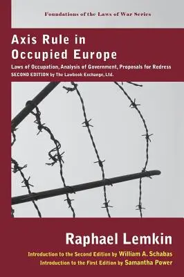 Die Herrschaft der Achsenmächte im besetzten Europa: Occupation Laws, Analysis of Government, Proposals for Redress. Zweite Ausgabe von The Lawbook Exchange, Ltd. - Axis Rule in Occupied Europe: Laws of Occupation, Analysis of Government, Proposals for Redress. Second Edition by the Lawbook Exchange, Ltd.