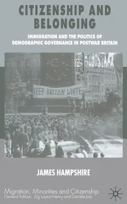 Staatsbürgerschaft und Zugehörigkeit: Einwanderung und die Politik der demografischen Steuerung im Großbritannien der Nachkriegszeit - Citizenship and Belonging: Immigration and the Politics of Demographic Governance in Postwar Britain