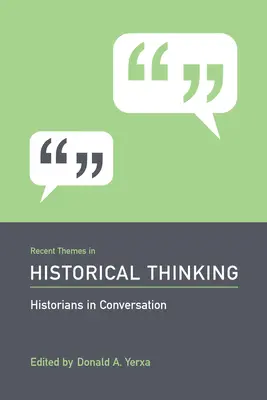 Aktuelle Themen des historischen Denkens: Historiker im Gespräch - Recent Themes in Historical Thinking: Historians in Conversation