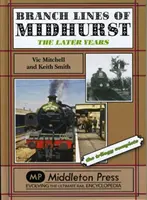 Branch Lines von Midhurst - Die letzten Jahre - die Trilogie ist abgeschlossen - Branch Lines of Midhurst - The Last Years-the Trilogy Completed