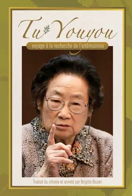 Tu Youyou's Reise auf der Suche nach Artemisinin (Französische Ausgabe) - Tu Youyou's Journey in the Search for Artemisinin (French Edition)