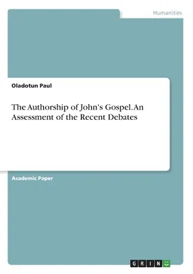 Die Autorenschaft des Johannesevangeliums. Eine Einschätzung der jüngsten Debatten - The Authorship of John's Gospel. An Assessment of the Recent Debates