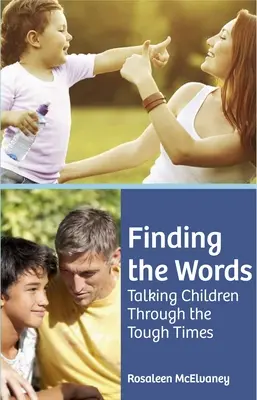 Die Worte finden: Wie man mit Kindern durch schwierige Zeiten spricht - Finding the Words: Talking Children Through the Tough Times