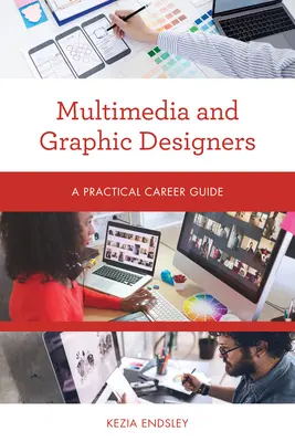 Multimedia- und Grafikdesigner: Ein praktischer Karriere-Leitfaden - Multimedia and Graphic Designers: A Practical Career Guide