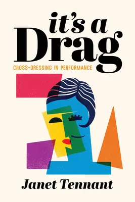 It's a Drag: Cross-Dressing in der Performance - It's a Drag: Cross-Dressing in Performance