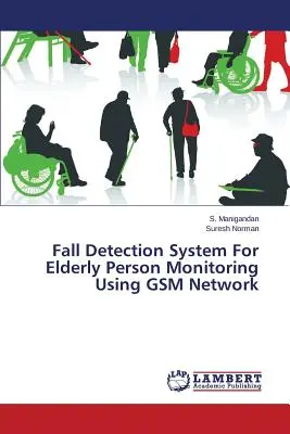 Sturzerkennungssystem für die Überwachung älterer Menschen über das GSM-Netz - Fall Detection System For Elderly Person Monitoring Using GSM Network