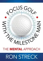 Fokus Golf mit dem Meilenstein-Mann: Die mentale Herangehensweise - Focus Golf with the Milestone Man: The Mental Approach