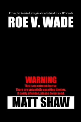 Roe V. Wade: Ein extremer Horror - Roe V. Wade: An Extreme Horror