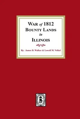 Kopfgeldland aus dem Krieg von 1812 in Illinois - War of 1812 Bounty Lands in Illinois