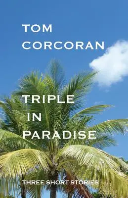 Dreifach im Paradies: Drei Kurzgeschichten des Autors der Alex-Rutledge-Krimis - Triple in Paradise: Three Short Stories by the Author of the Alex Rutledge Mysteries