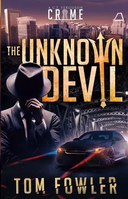 Der unbekannte Teufel: Ein C.T. Ferguson-Kriminalroman - The Unknown Devil: A C.T. Ferguson Crime Novel