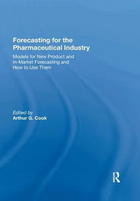 Prognosen für die pharmazeutische Industrie: Modelle für die Vorhersage neuer Produkte und der Markteinführung und ihre Anwendung - Forecasting for the Pharmaceutical Industry: Models for New Product and In-Market Forecasting and How to Use Them