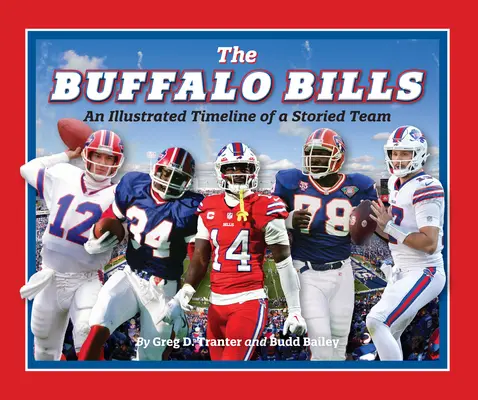 Buffalo Bills: Eine illustrierte Zeittafel über ein geschichtsträchtiges Team - Buffalo Bills: An Illustrated Timeline of a Storied Team