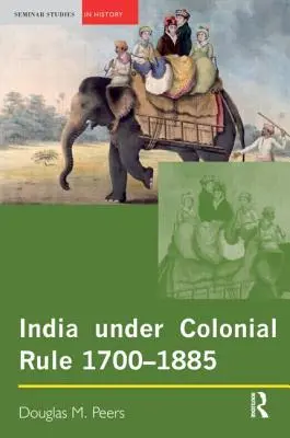 Indien unter kolonialer Herrschaft: 1700-1885 - India Under Colonial Rule: 1700-1885