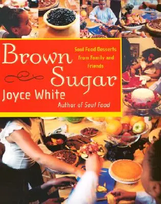 Brauner Zucker: Soul Food Desserts von Familie und Freunden - Brown Sugar: Soul Food Desserts from Family and Friends
