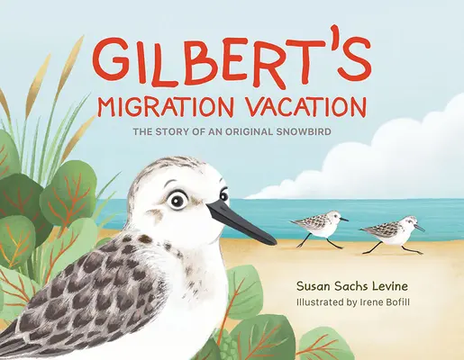 Gilberts Migrationsurlaub: Die Geschichte eines ursprünglichen Snowbirds - Gilbert's Migration Vacation: The Story of an Original Snowbird