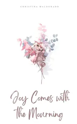 Mit der Trauer kommt die Freude - Joy Comes with the Mourning