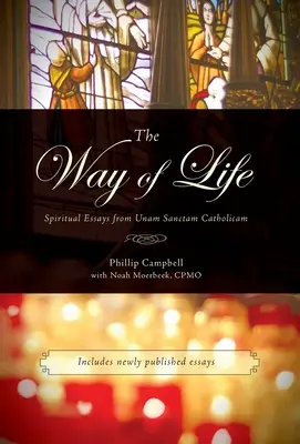 Der Weg des Lebens: Geistliche Essays von Unam Sanctam Catholicam - The Way of Life: Spiritual Essays from Unam Sanctam Catholicam