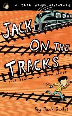 Jack auf den Gleisen: Vier Jahreszeiten in der fünften Klasse - Jack on the Tracks: Four Seasons of Fifth Grade