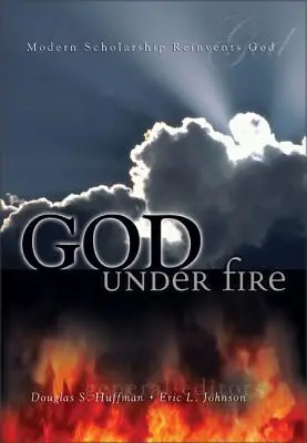 Gott unter Beschuss: Moderne Gelehrsamkeit erfindet Gott neu - God Under Fire: Modern Scholarship Reinvents God